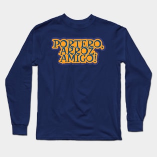 Portero, Arroz, Amigo! Goalkeeper's Best Friend Long Sleeve T-Shirt